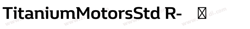 TitaniumMotorsStd R字体转换 TitaniumMotorsStd R字体转换